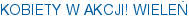 KOBIETY W AKCJI! WIELEŃ