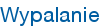 Wypalanie